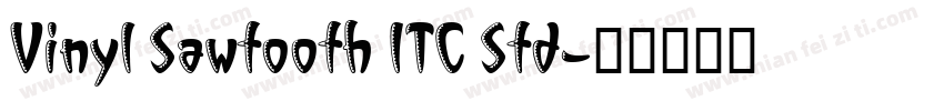 Vinyl Sawtooth ITC Std字体转换